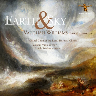 Leah Jackson/Chapel Choir of the Royal Hospital Chelsea/Thomas Stoddart/William Vann/Hugh Rowlands/Angus McPhee Earth & Sky: Vaughan Williams Choral Premières