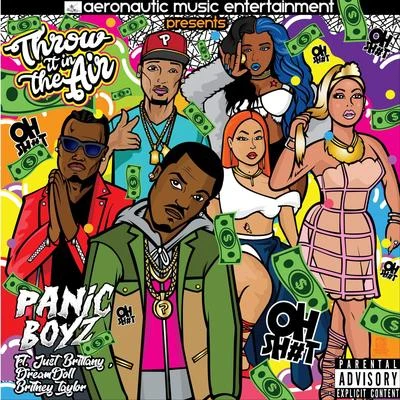 Just brittany/DreamDoll/Panic Boyz/Brittney Taylor Throw It in the Air (Oh Shit) [feat. Dreamdoll, Brittney Taylor & Just Brittany]