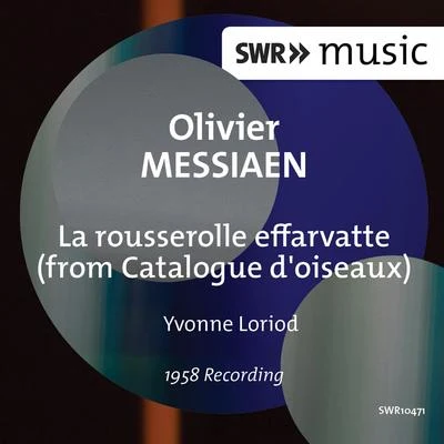 Yvonne Loriod MESSIAEN, O.: Rousserolle Effarvatte (La) (Loriod)