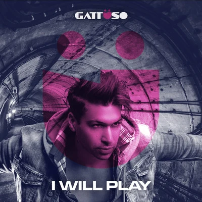 GATTÜSO I Will Play