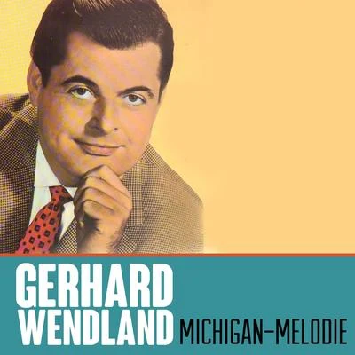 Gerhard Wendland Michigan-Melodie