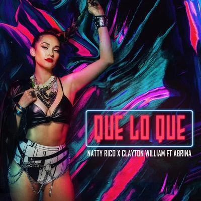 Natty Rico/Clayton William Que Lo Que (feat. Abrina)