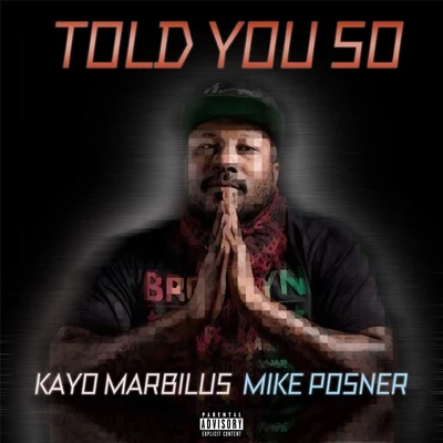 Kayo Marbilus/Mike Posner Told You So (feat. Mike Posner)