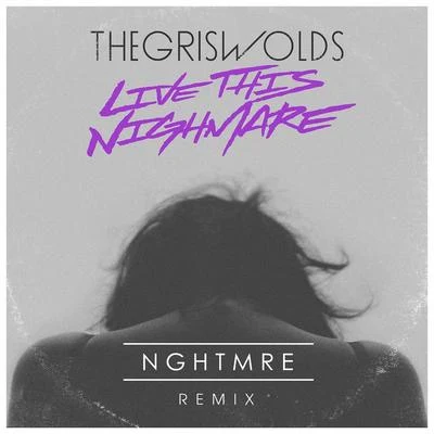 The Griswolds Live This Nightmare (Nghtmre Remix)