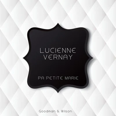 Lucienne Vernay Pa Petite Marie