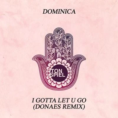 Dominica/DONAES I Gotta Let U Go (DONAES Remix)