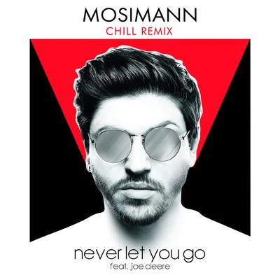 Mosimann Never Let You Go (Chill Remix)