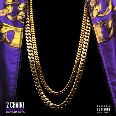 2 Chainz Based On A T.R.U. Story (Chopped Not Slopped)