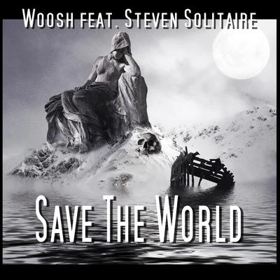 Woosh Save the World (feat. Steven Solitaire)