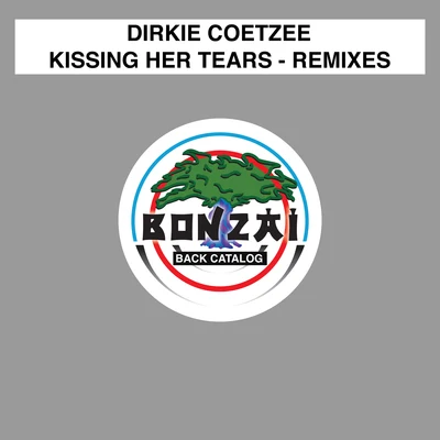 Dirkie Coetzee Kissing Her Tears - Remixes