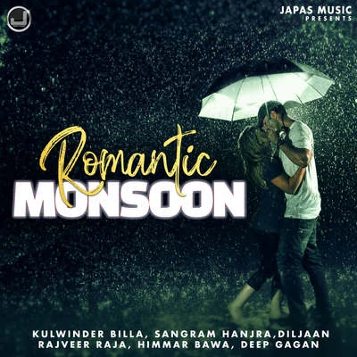 Rajveer Raja/Sangram Hanjra/Diljaan/Himmar Bawa/Deep Gagan/Kulwinder Billa Romantic Monsoon