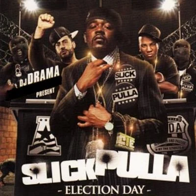 Dj Drama/Slick Pulla Election Day