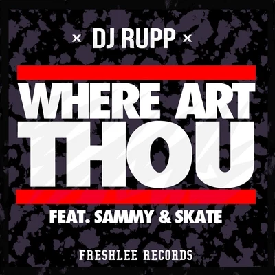 Skate/Sammy/DJ Rupp Where Art Thou (Feat. Sammy and Skate)