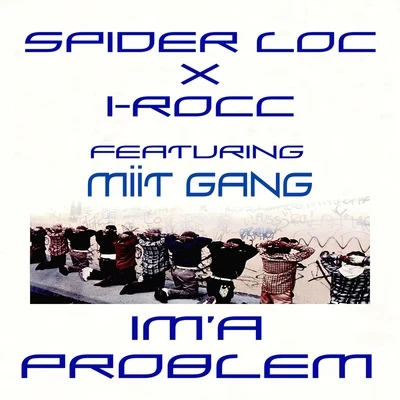 Spider Loc/I-Rocc Ima Problem (feat. Tiny Bkully & Set Tripk) - Single