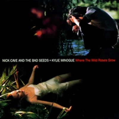 Kylie Minogue/Nick Cave & the Bad Seeds Where the Wild Roses Grow