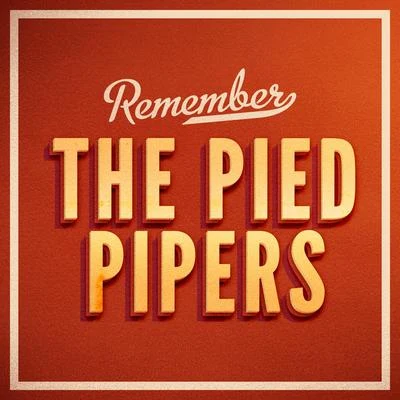 The Pied Pipers Remember