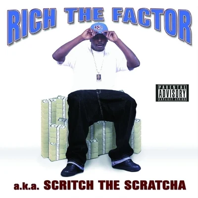 Rich The Factor a.k.a. Scritch the Scratcha