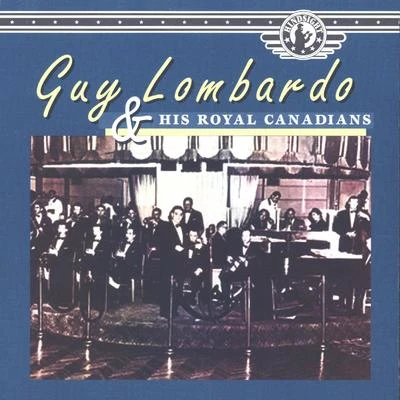 Guy Lombardo Guy Lombardo and His Royal Canadians