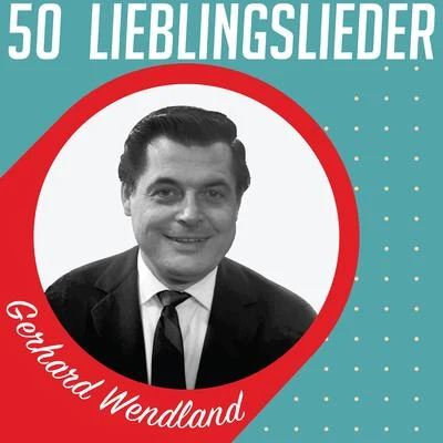 Gerhard Wendland 50 Lieblingslieder