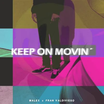 Malex/Fran Valdivieso Keep On Movin'