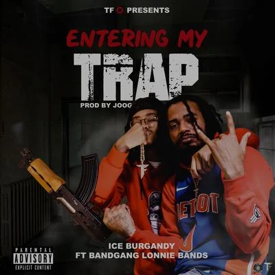 Ice Burgandy Entering My Trap (feat. BandGang Lonnie Bands)