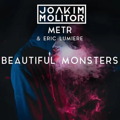 Joakim Molitor/metr & Eric Lumiere Beautiful Monsters