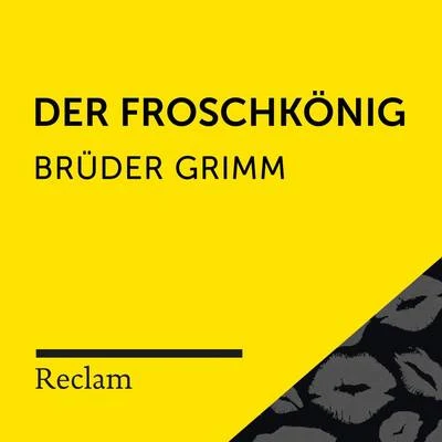 Matthias Wiebalck/Brüder Grimm/Reclam Hörbücher Brüder Grimm: Der Froschkönig (Reclam Hörbuch)