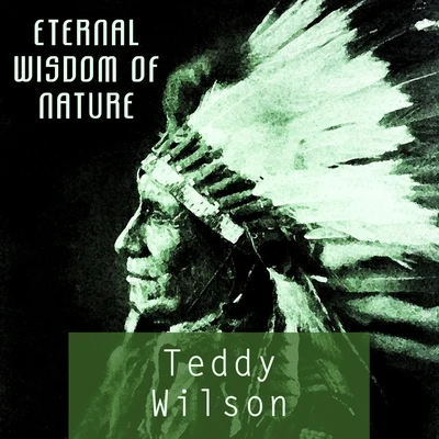 Teddy Wilson Eternal Wisdom Of Nature