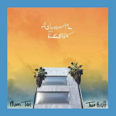 Ashworth/Moon Taxi Two High (Ashworth Remix)