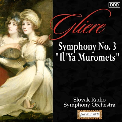 Donald Johanos/Slovak Radio Symphony Orchestra Gliere: Symphony No. 3, IlYa Muromets