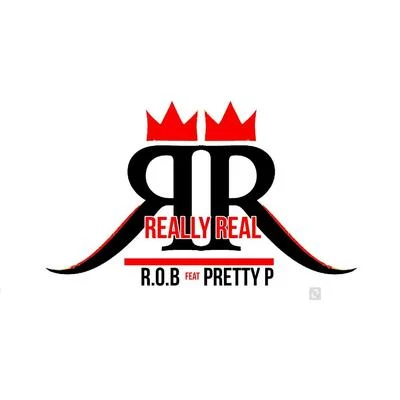 Pretty P/R.O.B Really Real (feat. Pretty P)