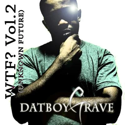 DatBoyGrave Wtf?, Vol. 2: Unknown Future