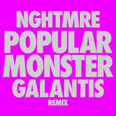 NGHTMRE/Galantis/Falling In Reverse Popular Monster (NGHTMRE & Galantis Remix)