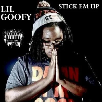 Lil Goofy Stick Em Up