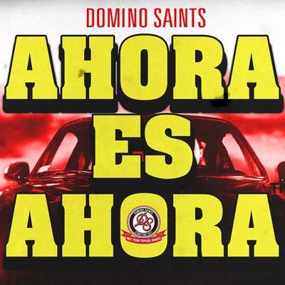 Domino Saints Ahora Es Ahora