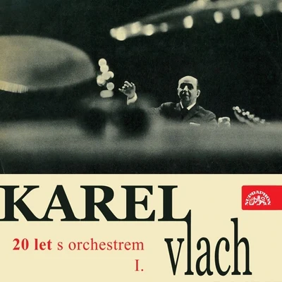 Karel Vlach se svým orchestrem Karel Vlach 20 Let S Orchestrem I.