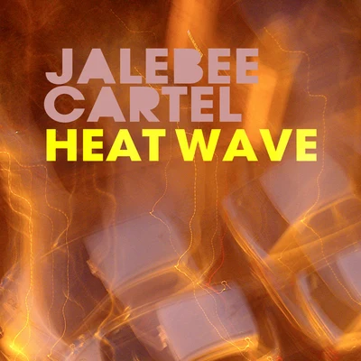 Jalebee Cartel Heat Wave