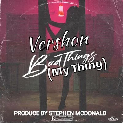 Vershon Bad Things