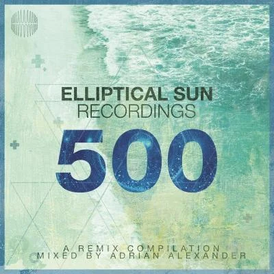 Adrian Alexander Elliptical Sun Recordings 500 (DJ Mix)