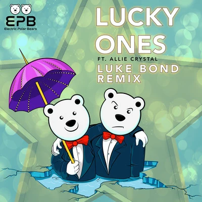 Luke Bond/Electric Polar Bears Lucky Ones - Luke Bond Remix