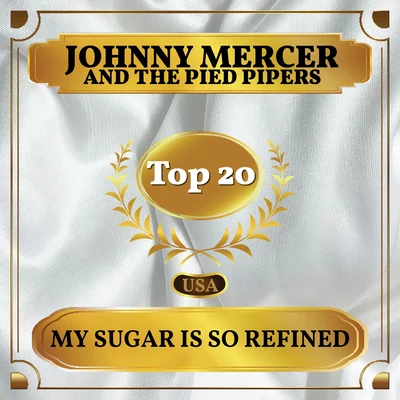 The Pied Pipers/Johnny Mercer My Sugar Is So Refined (Billboard Hot 100 - No 11)