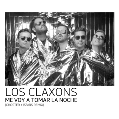 Los Claxons Me Voy a Tomar la Noche (Choster + Bzars Remix)