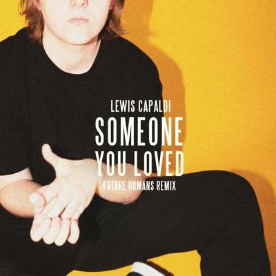 Lewis Capaldi Someone You Loved (Future Humans Remix)