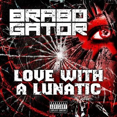 Brabo Gator Love with a Lunatic - Single