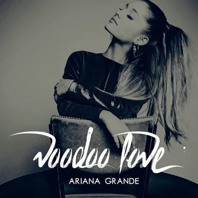 Ariana Grande VOODOO LOVE