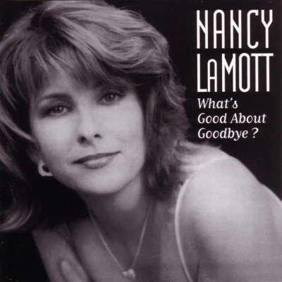 Nancy LaMott Whats Good About Goodbye?