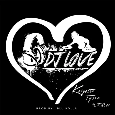 Keiyetta Tyson/T.R.U. DJ Love (feat. T.R.U.)