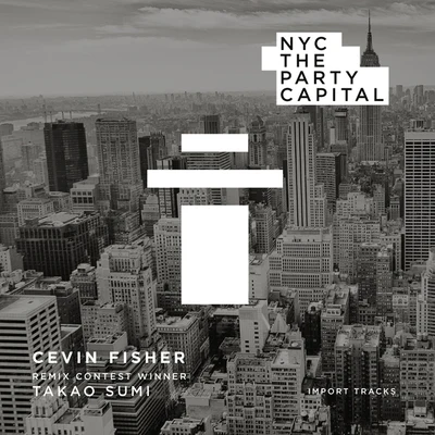 Cevin Fisher NYC The Party Capital (Takao Sumi Remix)