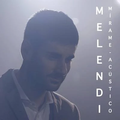 Melendi Mírame (Acústico)