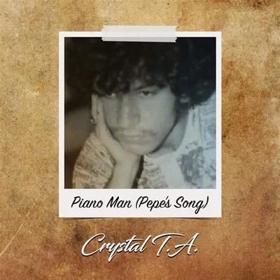 Crystal T.A. Piano Man (Pepes Song)